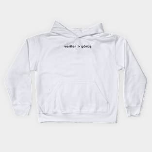 Veri görüş daha iyidir (Data > Opinion, Turkish) Kids Hoodie